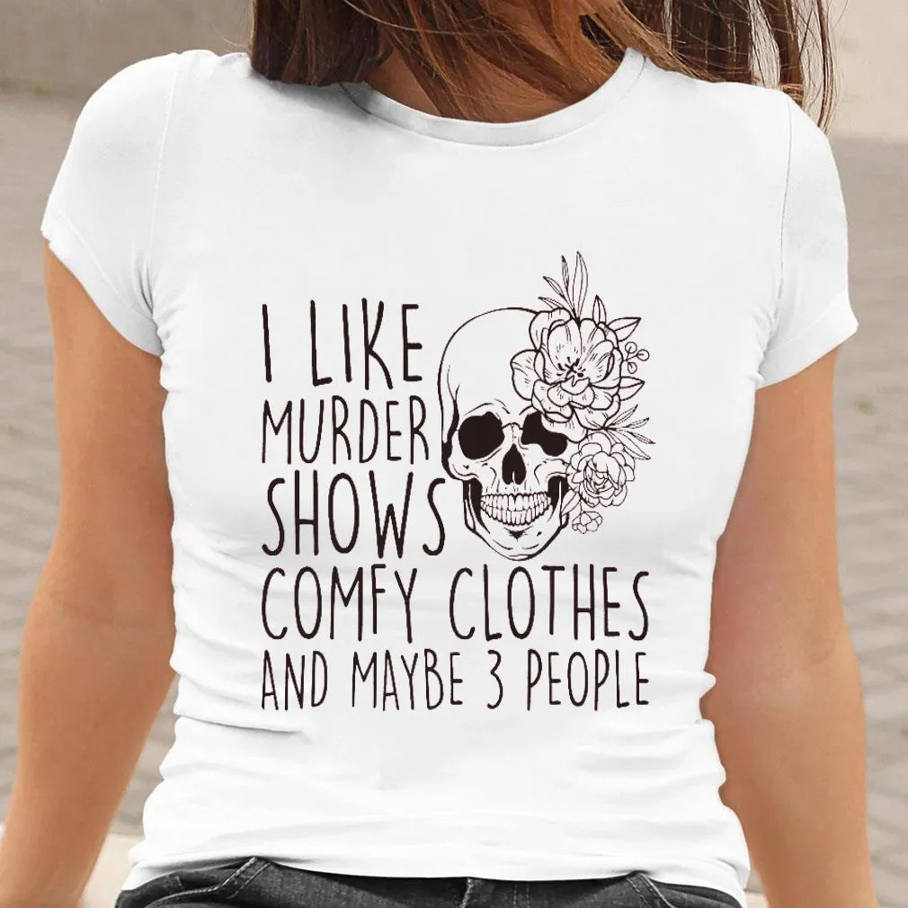 "I Like Murder Shows..." Skull And Flowers Tee - Unisex Shirt