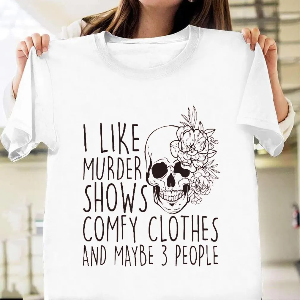 "I Like Murder Shows..." Skull And Flowers Tee - Unisex Shirt