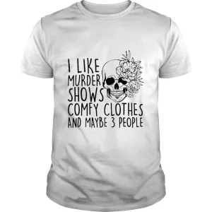 "I Like Murder Shows..." Skull And Flowers Tee - Unisex Shirt